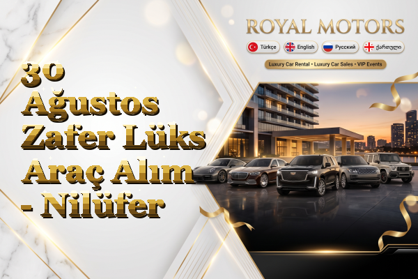 30 Ağustos Zafer Lüks Araç Alım - Nilüfer
