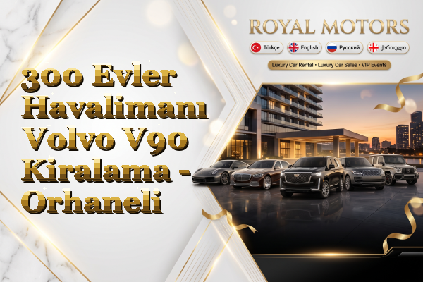 300 Evler Havalimanı Volvo V90 Kiralama - Orhaneli
