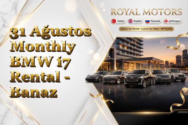 31 Ağustos Monthly BMW i7 Rental - Banaz