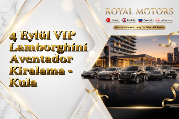 4 Eylül VIP Lamborghini Aventador Kiralama - Kula