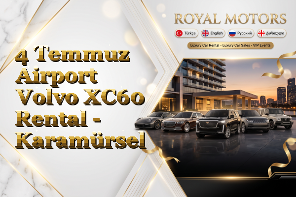 4 Temmuz Airport Volvo XC60 Rental - Karamürsel