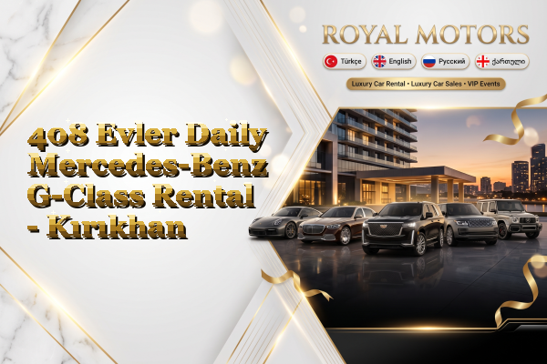 408 Evler Daily Mercedes-Benz G-Class Rental - Kırıkhan