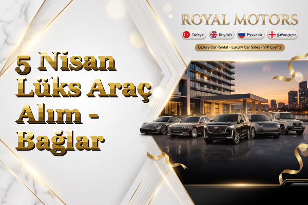 5 Nisan Lüks Araç Alım - Bağlar