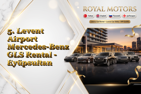 5. Levent Airport Mercedes-Benz GLS Rental - Eyüpsultan