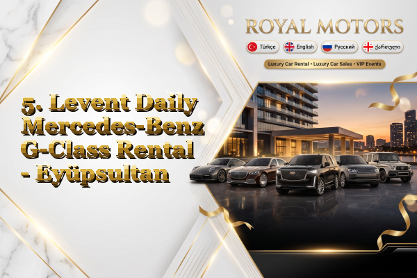 5. Levent Daily Mercedes-Benz G-Class Rental - Eyüpsultan
