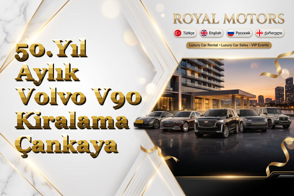 50.Yıl Aylık Volvo V90 Kiralama - Çankaya