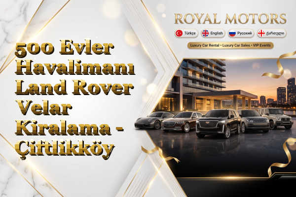 500 Evler Havalimanı Land Rover Velar Kiralama - Çiftlikköy