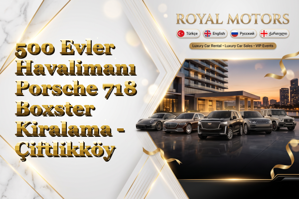 500 Evler Havalimanı Porsche 718 Boxster Kiralama - Çiftlikköy