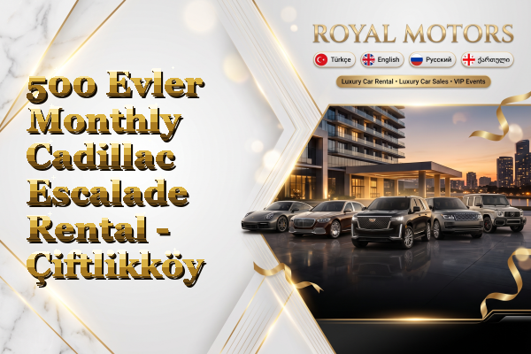 500 Evler Monthly Cadillac Escalade Rental - Çiftlikköy