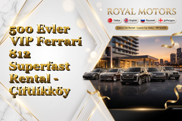 500 Evler VIP Ferrari 812 Superfast Rental - Çiftlikköy