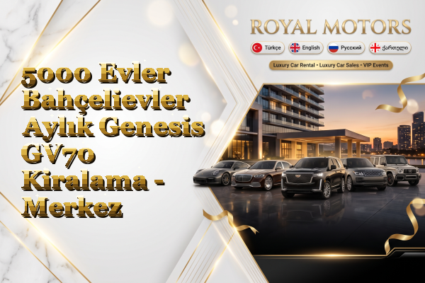 5000 Evler Bahçelievler Aylık Genesis GV70 Kiralama - Merkez