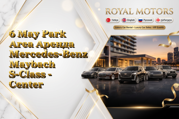 6 May Park Area Аренда Mercedes-Benz Maybach S-Class - Center