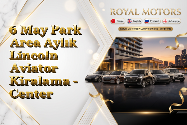 6 May Park Area Aylık Lincoln Aviator Kiralama - Center