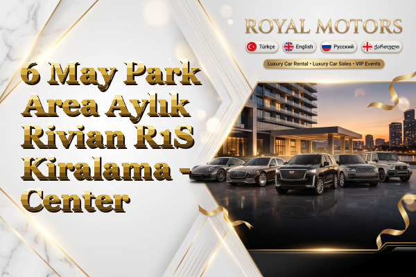 6 May Park Area Aylık Rivian R1S Kiralama - Center