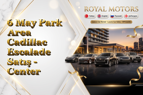 6 May Park Area Cadillac Escalade Satış - Center