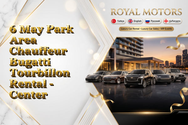 6 May Park Area Chauffeur Bugatti Tourbillon Rental - Center