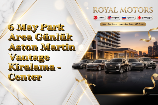 6 May Park Area Günlük Aston Martin Vantage Kiralama - Center