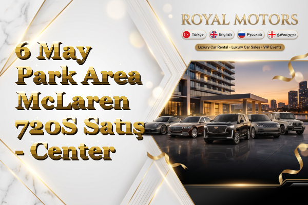 6 May Park Area McLaren 720S Satış - Center