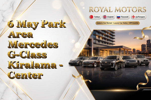 6 May Park Area Mercedes G-Class Kiralama - Center