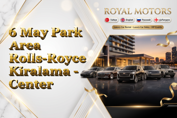 6 May Park Area Rolls-Royce Kiralama - Center