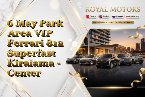 6 May Park Area VIP Ferrari 812 Superfast Kiralama - Center