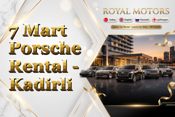 7 Mart Porsche Rental - Kadirli