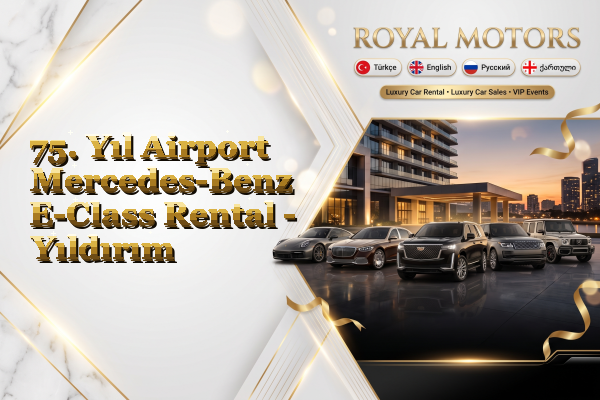 75. Yıl Airport Mercedes-Benz E-Class Rental - Yıldırım
