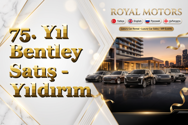 75. Yıl Bentley Satış - Yıldırım