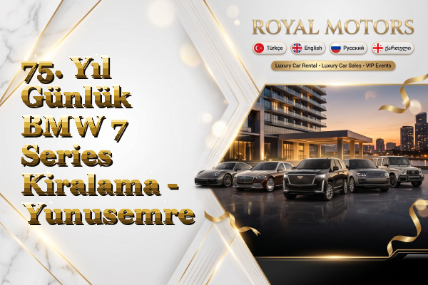 75. Yıl Günlük BMW 7 Series Kiralama - Yunusemre