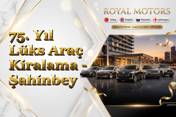 75. Yıl Lüks Araç Kiralama - Şahinbey