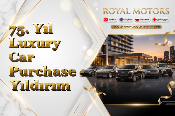 75. Yıl Luxury Car Purchase - Yıldırım