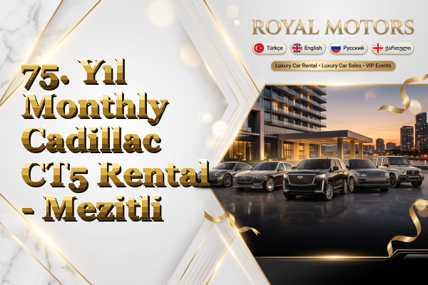 75. Yıl Monthly Cadillac CT5 Rental - Mezitli