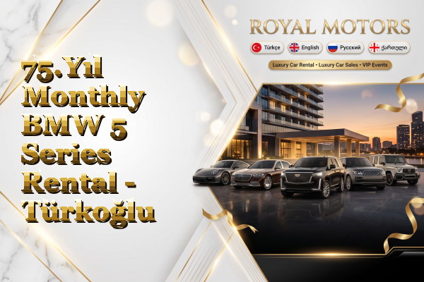 75.Yıl Monthly BMW 5 Series Rental - Türkoğlu