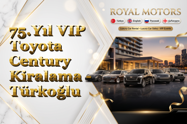 75.Yıl VIP Toyota Century Kiralama - Türkoğlu