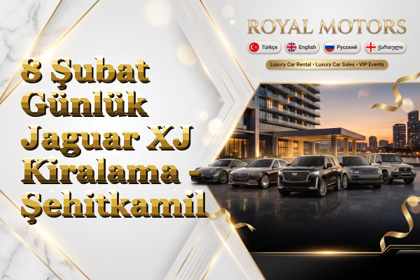 8 Şubat Günlük Jaguar XJ Kiralama - Şehitkamil