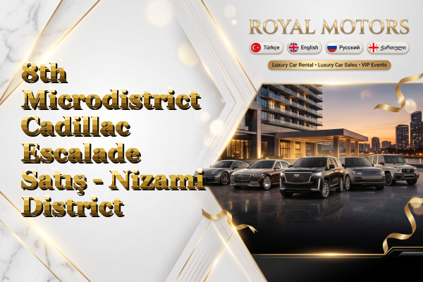 8th Microdistrict Cadillac Escalade Satış - Nizami District