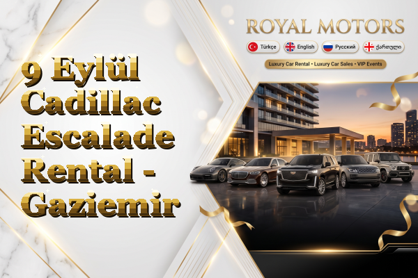9 Eylül Cadillac Escalade Rental - Gaziemir