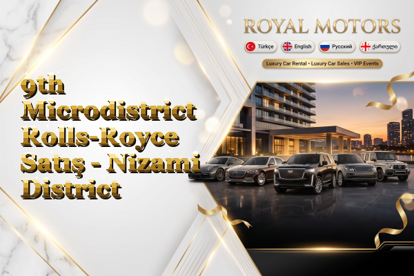 9th Microdistrict Rolls-Royce Satış - Nizami District