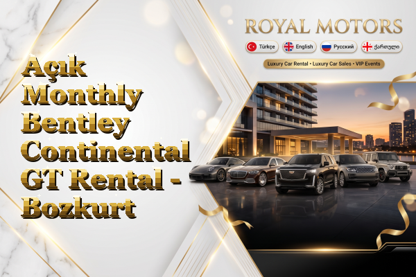 Açık Monthly Bentley Continental GT Rental - Bozkurt
