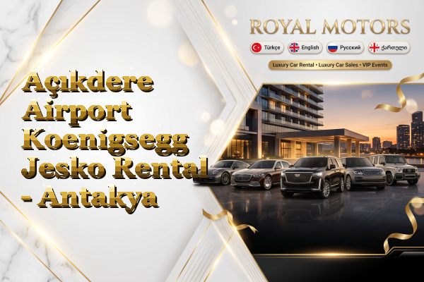 Açıkdere Airport Koenigsegg Jesko Rental - Antakya
