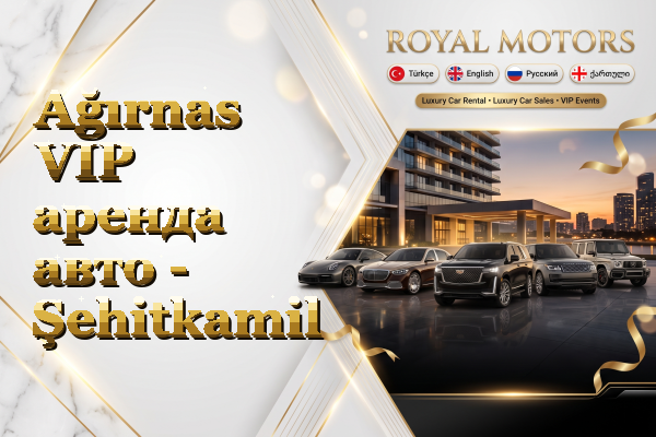 Ağırnas VIP аренда авто - Şehitkamil