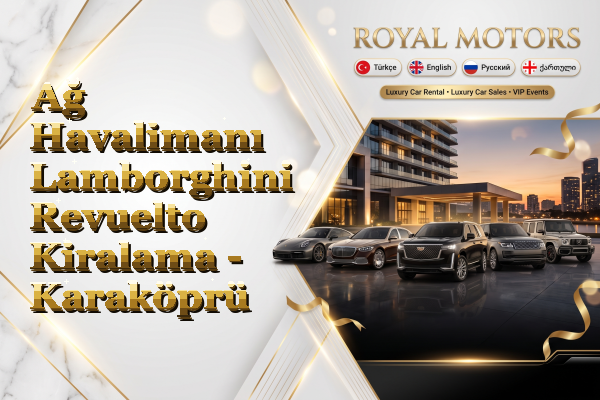 Ağ Havalimanı Lamborghini Revuelto Kiralama - Karaköprü