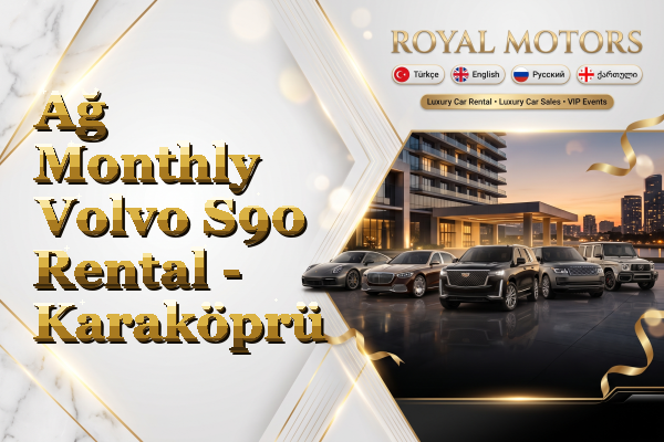 Ağ Monthly Volvo S90 Rental - Karaköprü