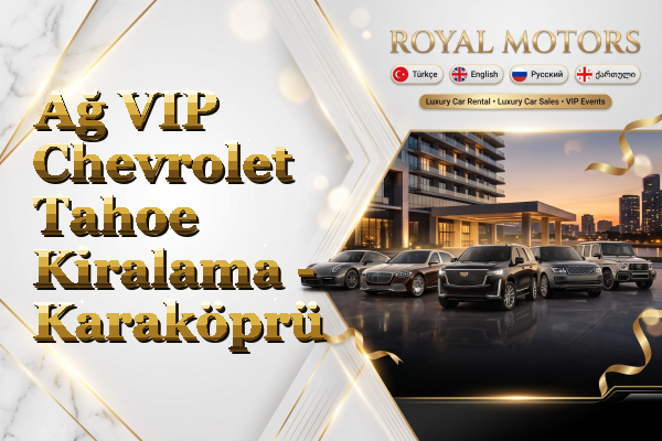 Ağ VIP Chevrolet Tahoe Kiralama - Karaköprü