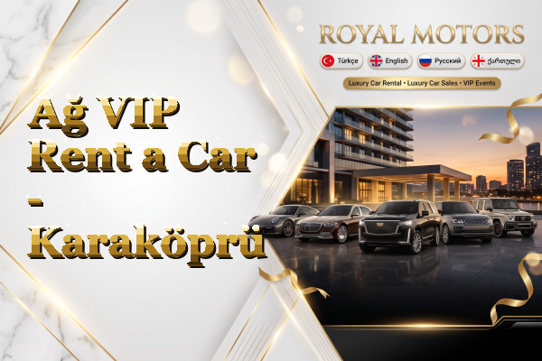 Ağ VIP Rent a Car - Karaköprü