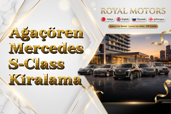 Ağaçören Mercedes S-Class Kiralama