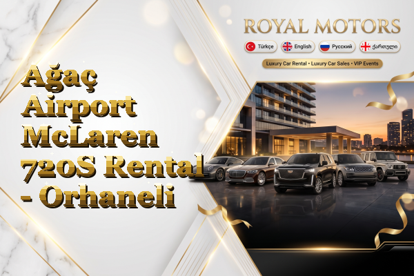 Ağaç Airport McLaren 720S Rental - Orhaneli