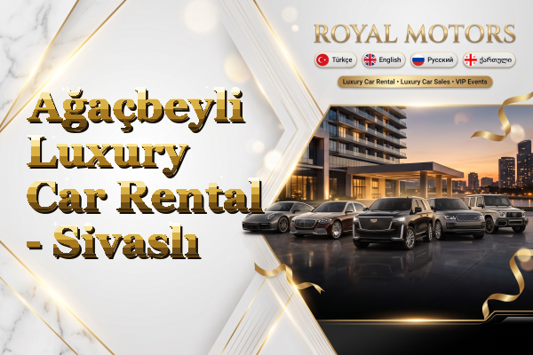 Ağaçbeyli Luxury Car Rental - Sivaslı