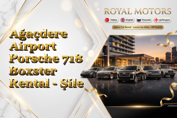 Ağaçdere Airport Porsche 718 Boxster Rental - Şile