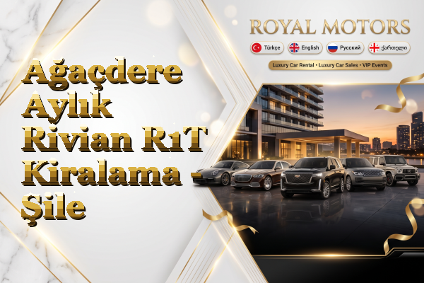 Ağaçdere Aylık Rivian R1T Kiralama - Şile